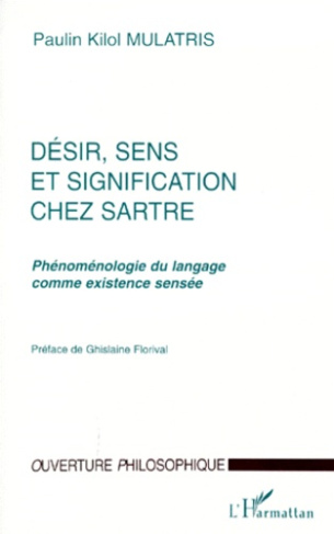 DESIR, SENS ET SIGNIFICATION CHEZ SARTRE. Phénoménologie du langage comme existence sensée