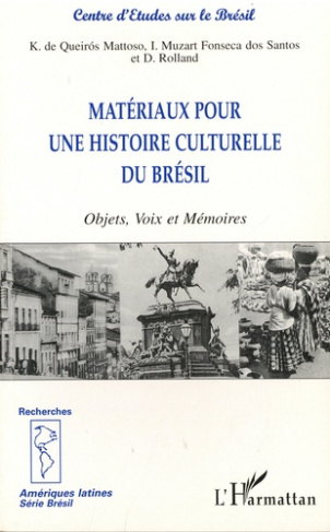 Matériaux pour une histoire culturelle du Brésil. Objets, Voix et Mémoires
