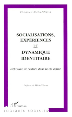 Socialisations, expériences et dynamique identitaire. L'épreuve de l'entrée dans la vie active