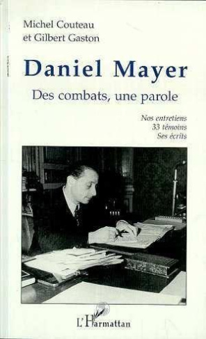 Daniel Mayer. Des combats, une parole, nos entretiens, 33 témoins, ses écrits