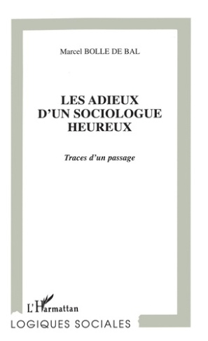 Les adieux d'un sociologue heureux. Traces d'un passage