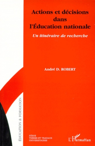 ACTIONS ET DECISIONS DANS L'EDUCATION NATIONALE. Un itinéraire de recherche