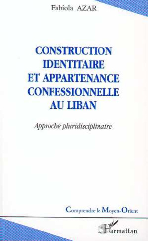 Construction identitaire et appartenance confessionnelle au Liban. Approche pluridisciplinaire