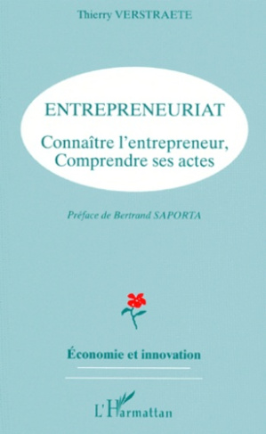 ENTREPRENEURIAT. Connaître l'entrepreneur, comprendre ses actes