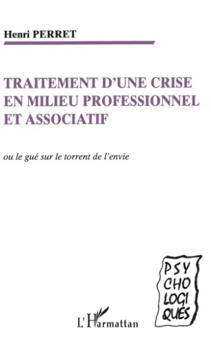 Traitement d'une crise en milieu professionnel et associatif. Le gué sur le torrent de l'envie