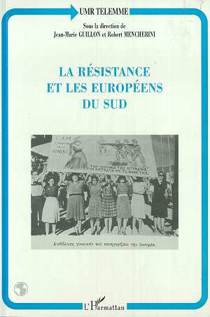 LA RESISTANCE ET LES EUROPEENS DU SUD. Actes du Colloque tenu à Aix-en-Provence, 20-22 mars 1997