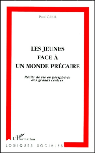LES JEUNES FACE A UN MONDE PRECAIRE. Récits de vie en périphérie des grands centres