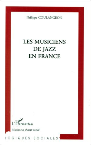 Les musiciens de jazz en France à l'heure de la réhabilitation culturelle. Sociologie des carrières