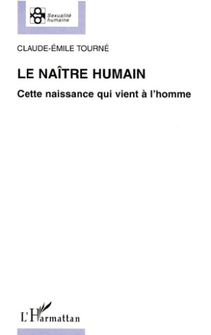 LE NAITRE HUMAIN. Cette naissance qui vient à l'homme