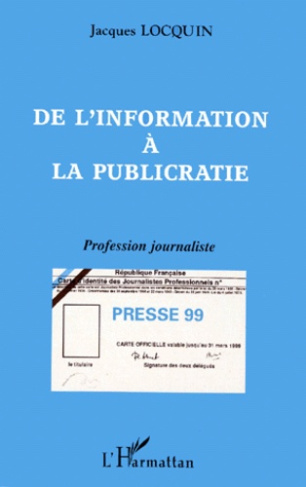 DE L'INFORMATION A LA PUBLICRATIE. Profession journaliste