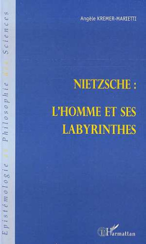 Nietzsche, l'homme et ses labyrinthes