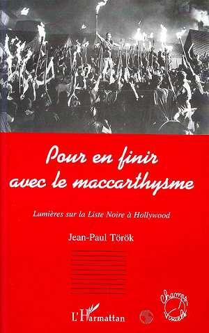 POUR EN FINIR AVEC LE MACCARTHYSME. Lumières sur la Liste Noire à Hollywood