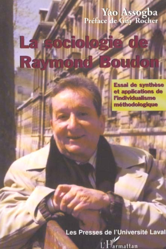 La sociologie de Raymond Boudon. Essai de synthèse et applications de l'individualisme méthodologiqu