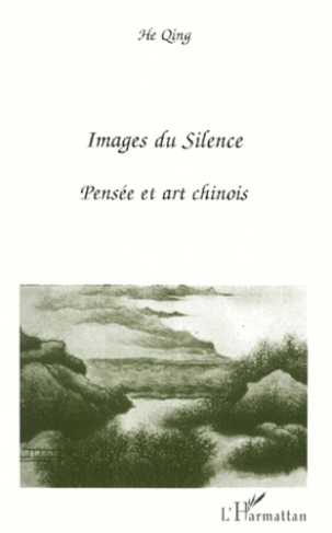 IMAGES DU SILENCE. Pensée et art chinois