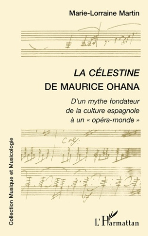 La Célestine de Maurice Ohana. De l'un des mythes fondateurs de la culture espagnole à un opéra-mo