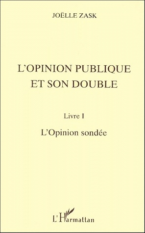 L'OPINION PUBLIQUE ET SON DOUBLE. Livre I, L'Opinion sondée