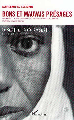 BONS ET MAUVAIS PRESAGES. Croyances, coutumes et superstitions dans la société touarègue