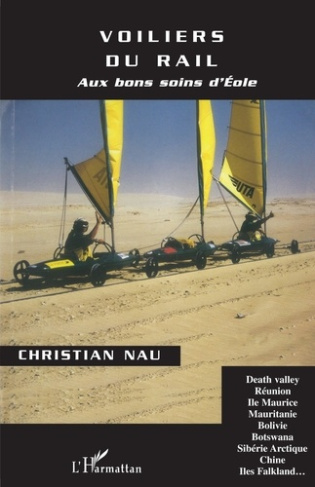 VOILIERS DU RAIL. Aux bons soins d'Eole : Death Valley, Réunion, Ile Maurice, Mauritanie, Bolivie, B