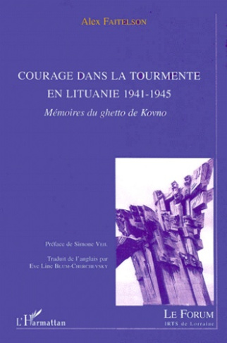 COURAGE DANS LA TOURMENTE EN LITUANIE 1941-1945. Mémoires du ghetto de Kovno