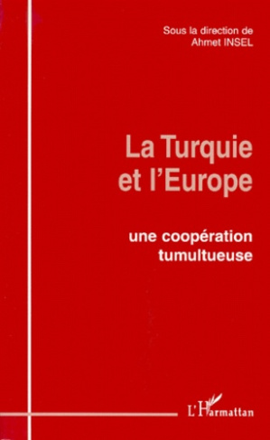 La Turquie et l'Europe. Une coopération tumultueuse