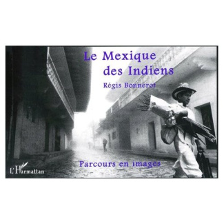 LE MEXIQUE DES INDIENS. Parcours en images