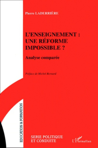 L'ENSEIGNEMENT : UNE REFORME IMPOSSIBLE ? Analyse comparée