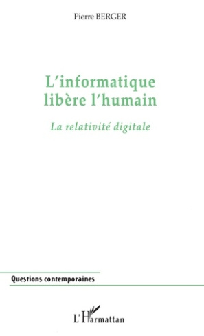 L'informatique lbère l'humain. La relativité digitale