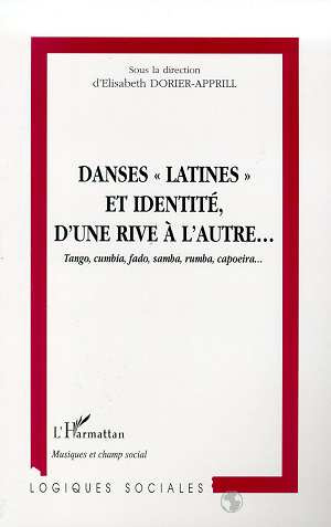 Danses latines et identite, d'une rive à l'autre... : tango, cumbia, fado, samba, rumba, capoeira...