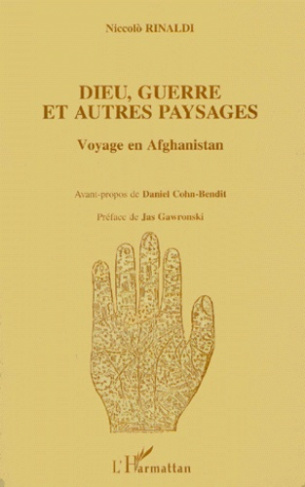 Dieu, guerre et autres paysages. Voyage en Afghanistan