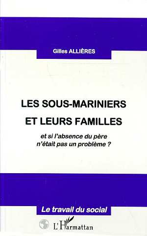 Les sous-mariniers et leurs familles. Et si l'absence du père n'était pas un problème ?
