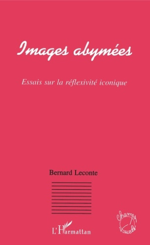 Images abymées. Essais sur la réflexivité iconique