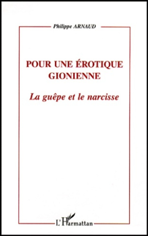 POUR UNE EROTIQUE GIONIENNE. La guêpe et le narcisse