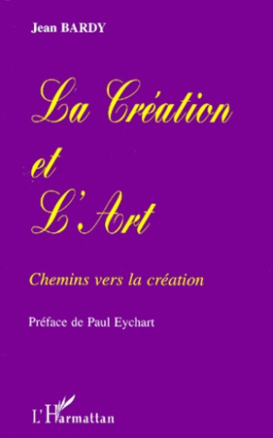 LA CREATION ET L'ART. Chemins vers la création