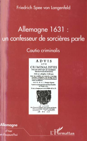 ALLEMAGNE 1631, UN CONFESSEUR DE SORCIERES PARLE. Caution criminalis