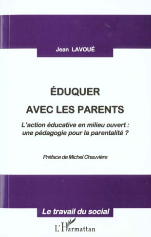 EDUQUER AVEC LES PARENTS. L'action éducative en milieu ouvert, une pédagogie pour la parentalité ?