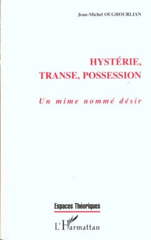 Hystérie, transe, possession. Un mime nommé désir