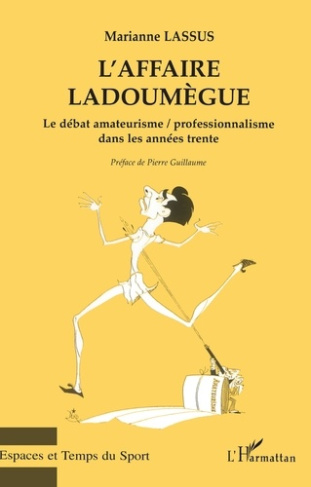 L'affaire Ladoumègue. Le débat amateurisme / professionnalisme dans les années trente