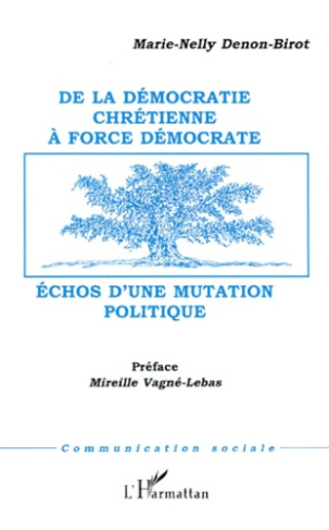 De la Démocratie Chrétienne à Force Démocrate, échos d'une mutation politique