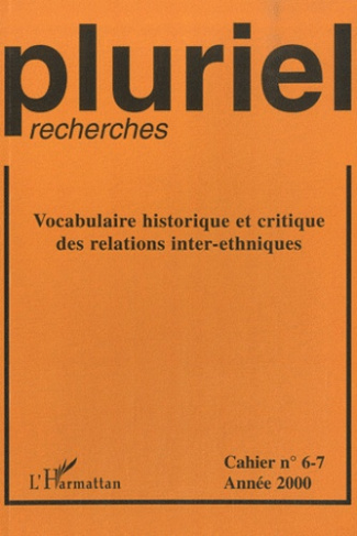 Pluriel-recherches N° 6-7/2000 : Vocabulaire historique et critique des relations inter-ethniques