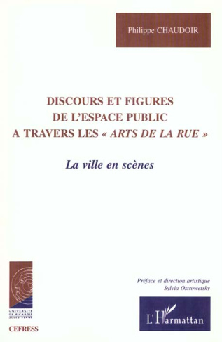 Discours et figures de l'espace public à travers les "arts de la rue". La ville en scène