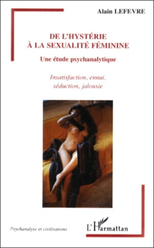 De l'hystérie à la sexualité féminine. Une étude psychanalytique, Insatisfaction, ennui, séduction,