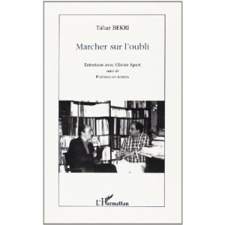 Marcher sur l'oubli. Entretiens avec Olivier Apert suivi de Poèmes et textes