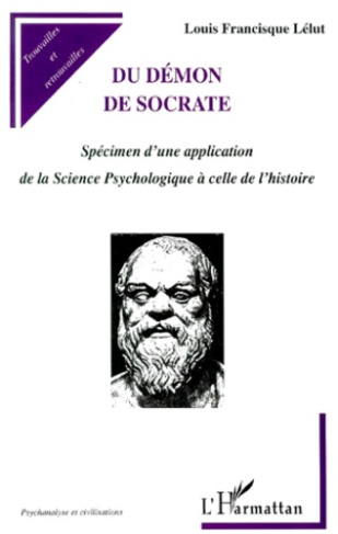 Du démon de Socrate. Spécimen d'une application de la Science Psychologique à celle de l'histoire