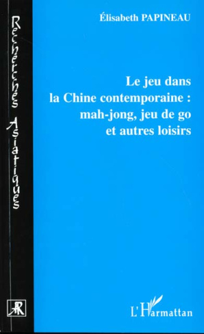 Le jeu dans la Chine contemporaine : mahjong, jeu de go et autres loisirs