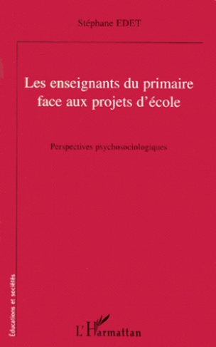 Les enseignants du primaire face aux projets d'école. Perspectives psychosociologiques