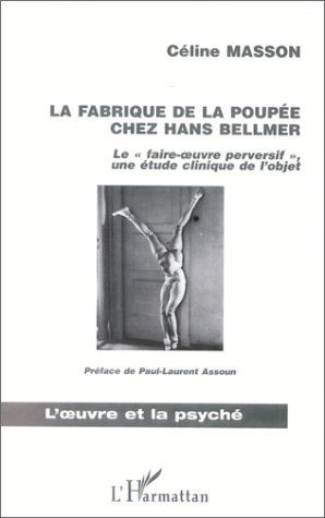 La fabrique de la poupée chez Hans Bellmer. le "faire oeuvre perversif", une étude clinique de l'obj
