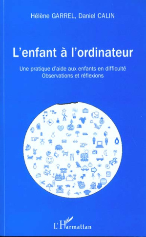 L'enfant à l'ordinateur. Une pratique d'aide aux enfants en difficulté