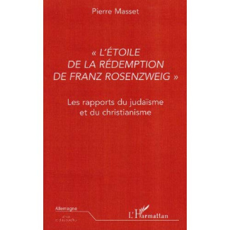 L'ETOILE DE LA REDEMPTION DE FRANZ ROZENZWEIG : LES RAPPORTS DU JUDAISME ET DU CHRISTIANNISME