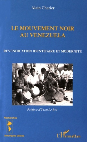 Le mouvement noir au Venezuela. Revendication identitaire et modernité