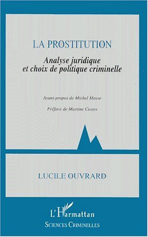 La prostitution. Analyse juridique et choix de politique criminelle